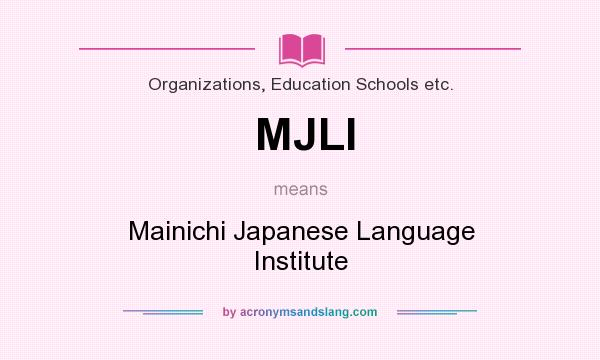 What does MJLI mean? It stands for Mainichi Japanese Language Institute