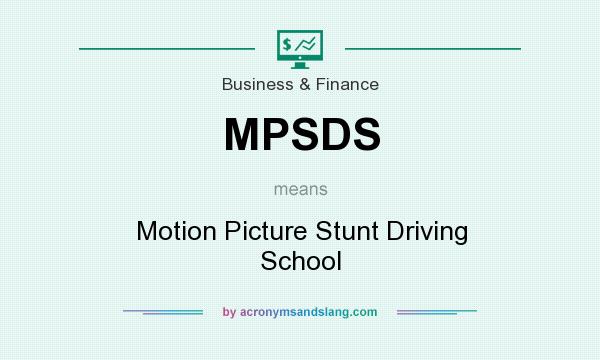 What does MPSDS mean? It stands for Motion Picture Stunt Driving School