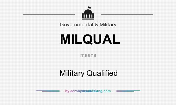 What does MILQUAL mean? It stands for Military Qualified