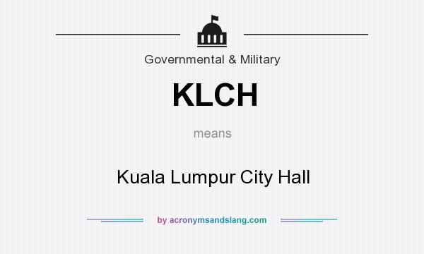 What does KLCH mean? It stands for Kuala Lumpur City Hall