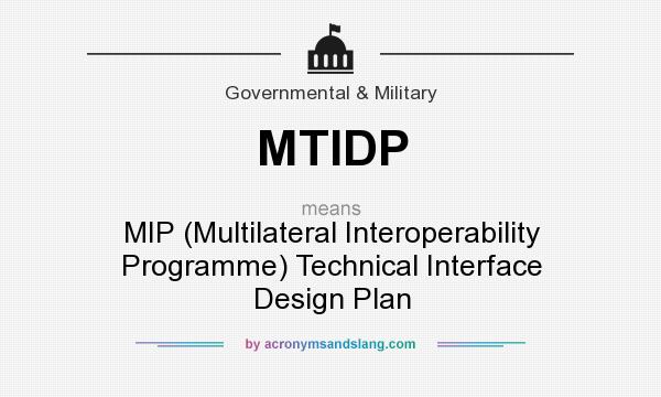 What does MTIDP mean? It stands for MIP (Multilateral Interoperability Programme) Technical Interface Design Plan