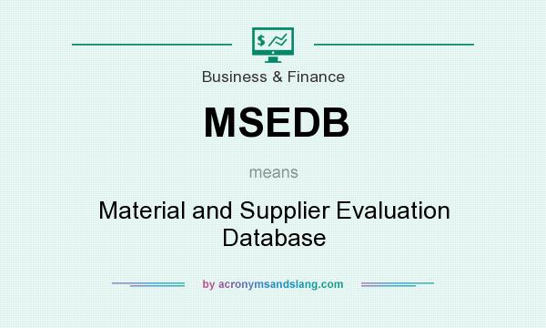What does MSEDB mean? It stands for Material and Supplier Evaluation Database