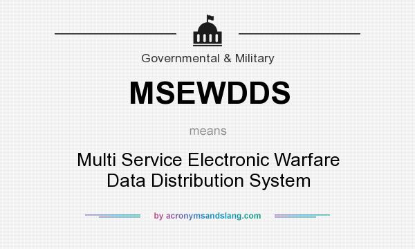 What does MSEWDDS mean? It stands for Multi Service Electronic Warfare Data Distribution System