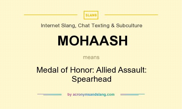 What does MOHAASH mean? It stands for Medal of Honor: Allied Assault: Spearhead