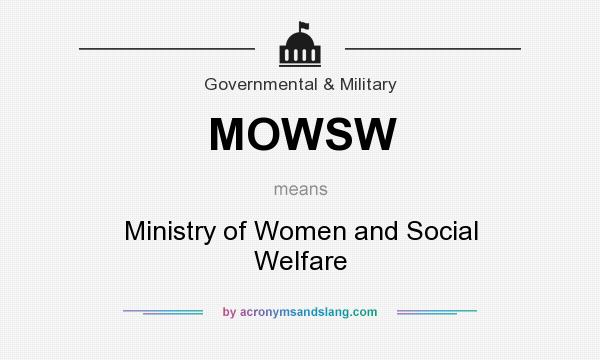 What does MOWSW mean? It stands for Ministry of Women and Social Welfare