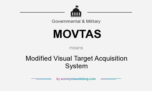 What does MOVTAS mean? It stands for Modified Visual Target Acquisition System