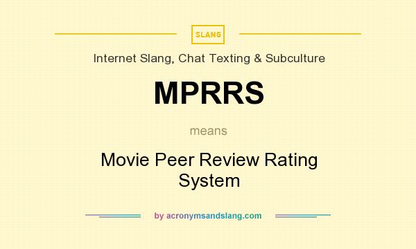 What does MPRRS mean? It stands for Movie Peer Review Rating System