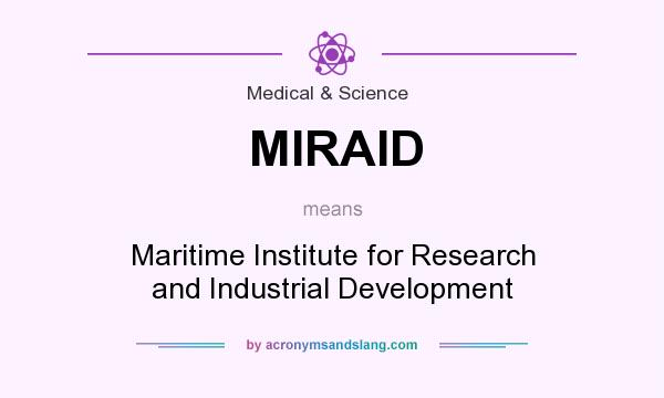 What does MIRAID mean? It stands for Maritime Institute for Research and Industrial Development