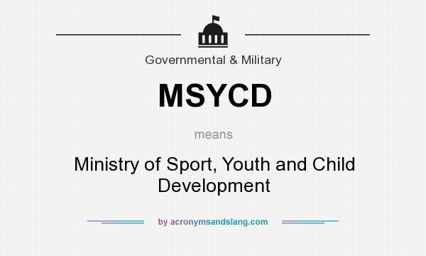 What does MSYCD mean? It stands for Ministry of Sport, Youth and Child Development