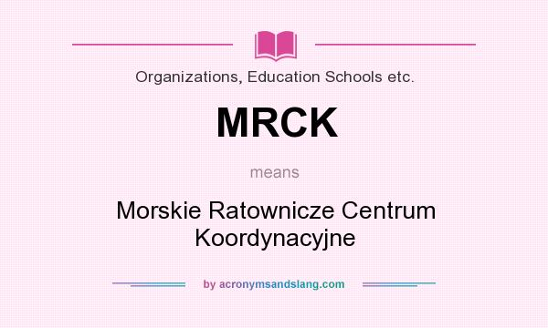 What does MRCK mean? It stands for Morskie Ratownicze Centrum Koordynacyjne