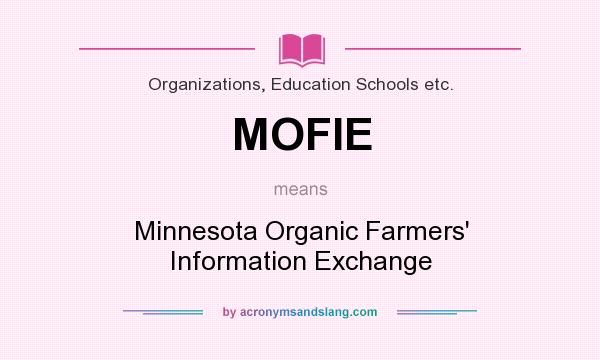 What does MOFIE mean? It stands for Minnesota Organic Farmers` Information Exchange