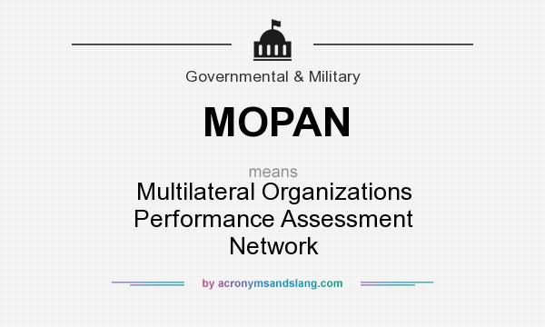 What does MOPAN mean? It stands for Multilateral Organizations Performance Assessment Network