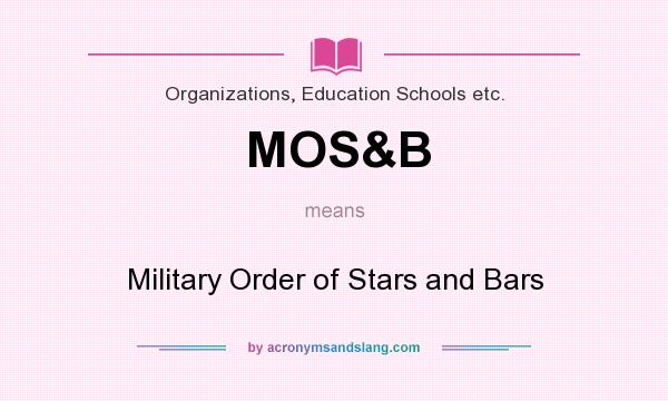 What does MOS&B mean? It stands for Military Order of Stars and Bars