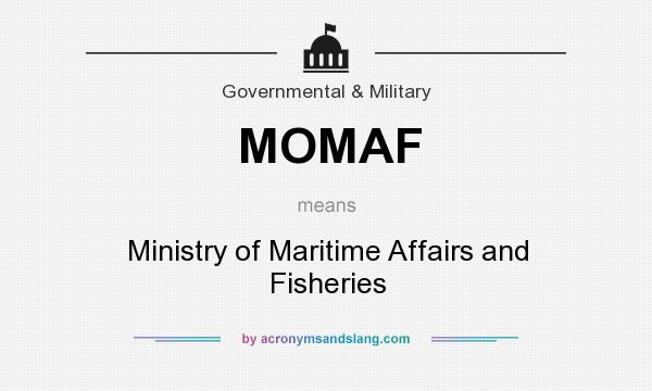 What does MOMAF mean? It stands for Ministry of Maritime Affairs and Fisheries