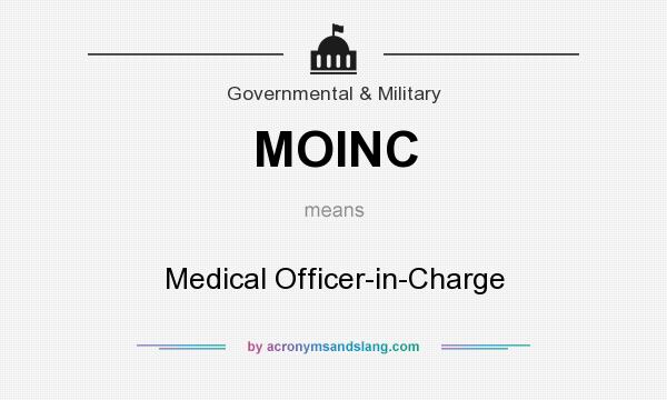 What does MOINC mean? It stands for Medical Officer-in-Charge