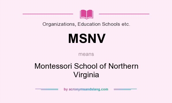What does MSNV mean? It stands for Montessori School of Northern Virginia