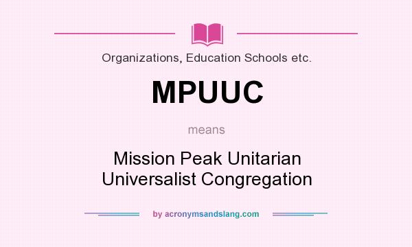 What does MPUUC mean? It stands for Mission Peak Unitarian Universalist Congregation