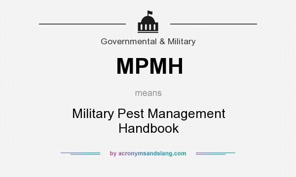 What does MPMH mean? It stands for Military Pest Management Handbook