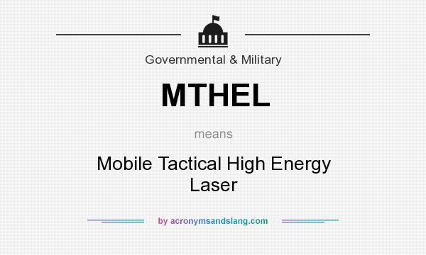 What does MTHEL mean? It stands for Mobile Tactical High Energy Laser