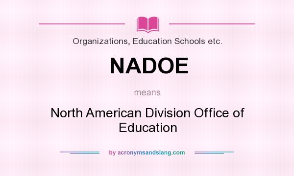 What does NADOE mean? It stands for North American Division Office of Education