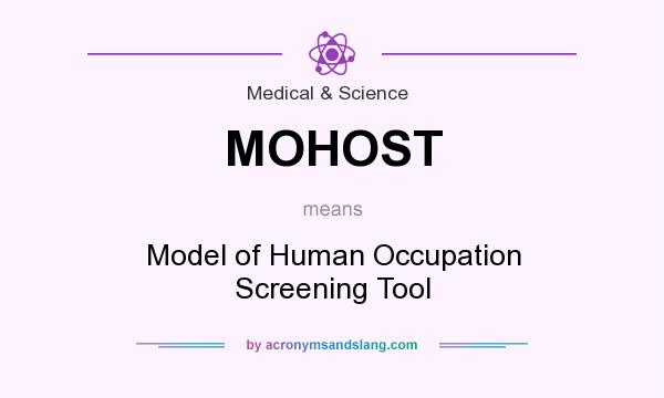 What does MOHOST mean? It stands for Model of Human Occupation Screening Tool