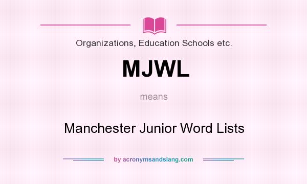 What does MJWL mean? It stands for Manchester Junior Word Lists