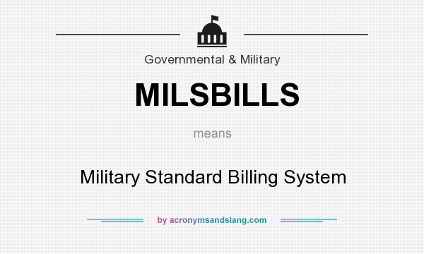 What does MILSBILLS mean? It stands for Military Standard Billing System