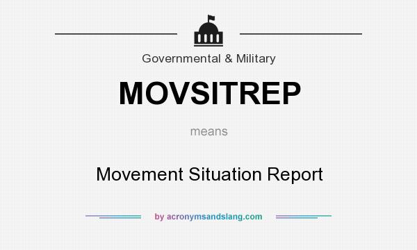 What does MOVSITREP mean? It stands for Movement Situation Report