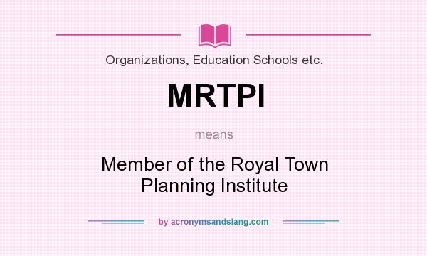 What does MRTPI mean? It stands for Member of the Royal Town Planning Institute