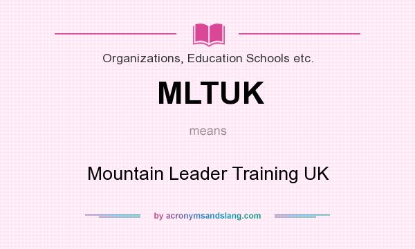 What does MLTUK mean? It stands for Mountain Leader Training UK