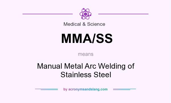 What does MMA/SS mean? It stands for Manual Metal Arc Welding of Stainless Steel