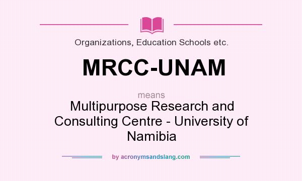 What does MRCC-UNAM mean? It stands for Multipurpose Research and Consulting Centre - University of Namibia