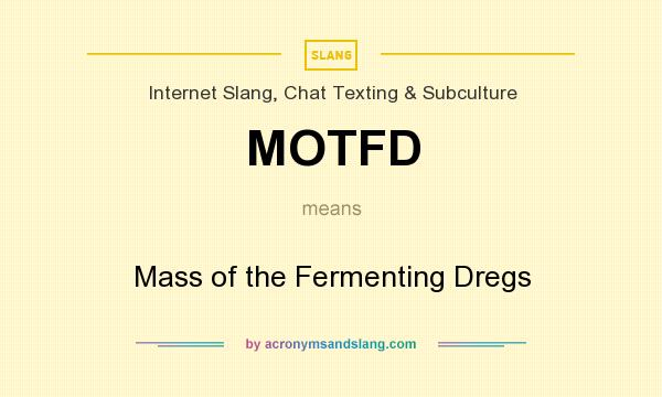 What does MOTFD mean? It stands for Mass of the Fermenting Dregs