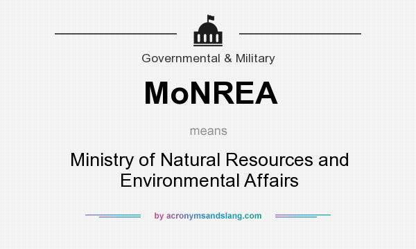 What does MoNREA mean? It stands for Ministry of Natural Resources and Environmental Affairs