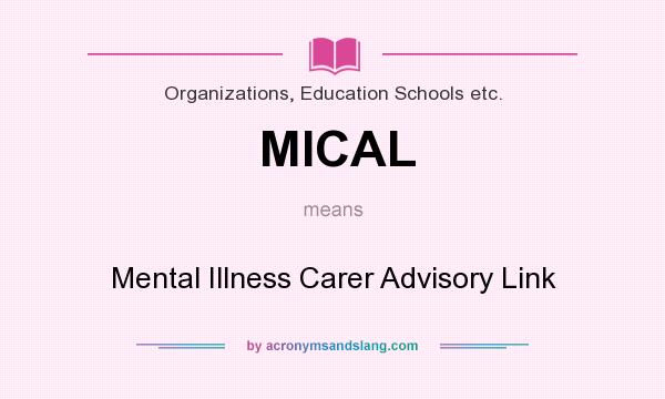 What does MICAL mean? It stands for Mental Illness Carer Advisory Link