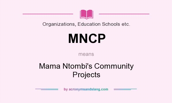 What does MNCP mean? It stands for Mama Ntombi`s Community Projects