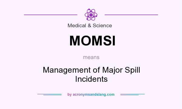 What does MOMSI mean? It stands for Management of Major Spill Incidents