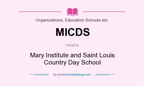 What does MICDS mean? It stands for Mary Institute and Saint Louis Country Day School