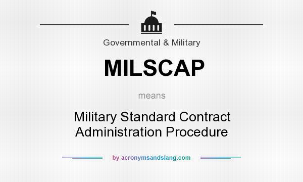 What does MILSCAP mean? It stands for Military Standard Contract Administration Procedure