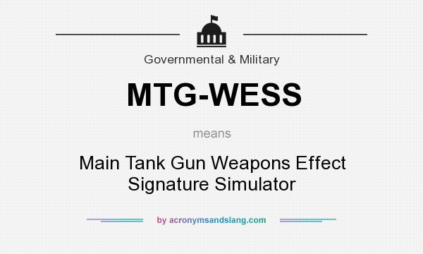 What does MTG-WESS mean? It stands for Main Tank Gun Weapons Effect Signature Simulator