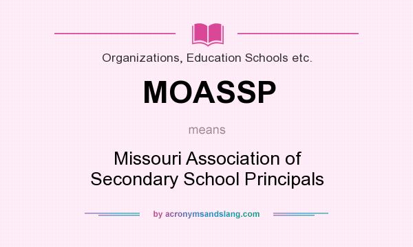 What does MOASSP mean? It stands for Missouri Association of Secondary School Principals