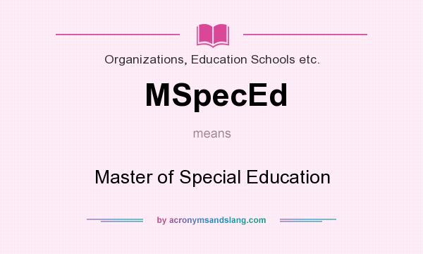 What does MSpecEd mean? It stands for Master of Special Education