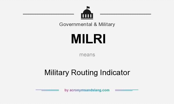 What does MILRI mean? It stands for Military Routing Indicator
