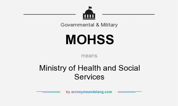 What does MOHSS mean? It stands for Ministry of Health and Social Services