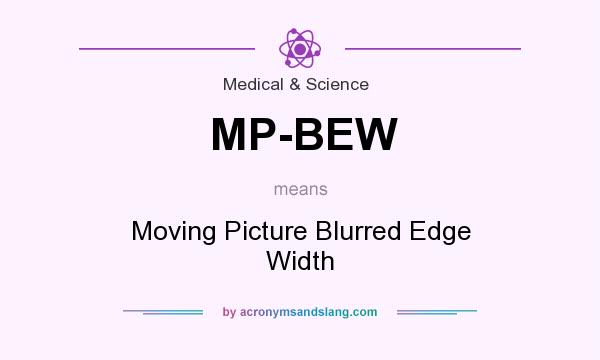 What does MP-BEW mean? It stands for Moving Picture Blurred Edge Width