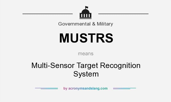 What does MUSTRS mean? It stands for Multi-Sensor Target Recognition System