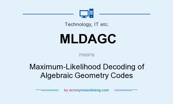 What does MLDAGC mean? It stands for Maximum-Likelihood Decoding of Algebraic Geometry Codes