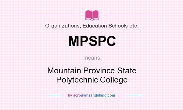 What does MPSPC mean? It stands for Mountain Province State Polytechnic College