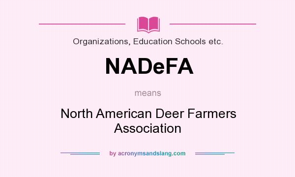What does NADeFA mean? It stands for North American Deer Farmers Association