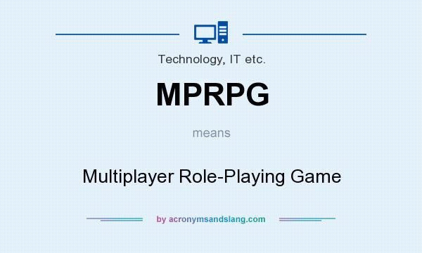What does MPRPG mean? It stands for Multiplayer Role-Playing Game